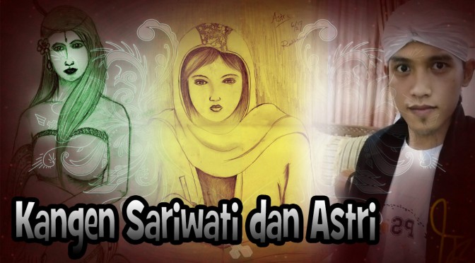 KANGEN SARIWATI DAN ASTRI
